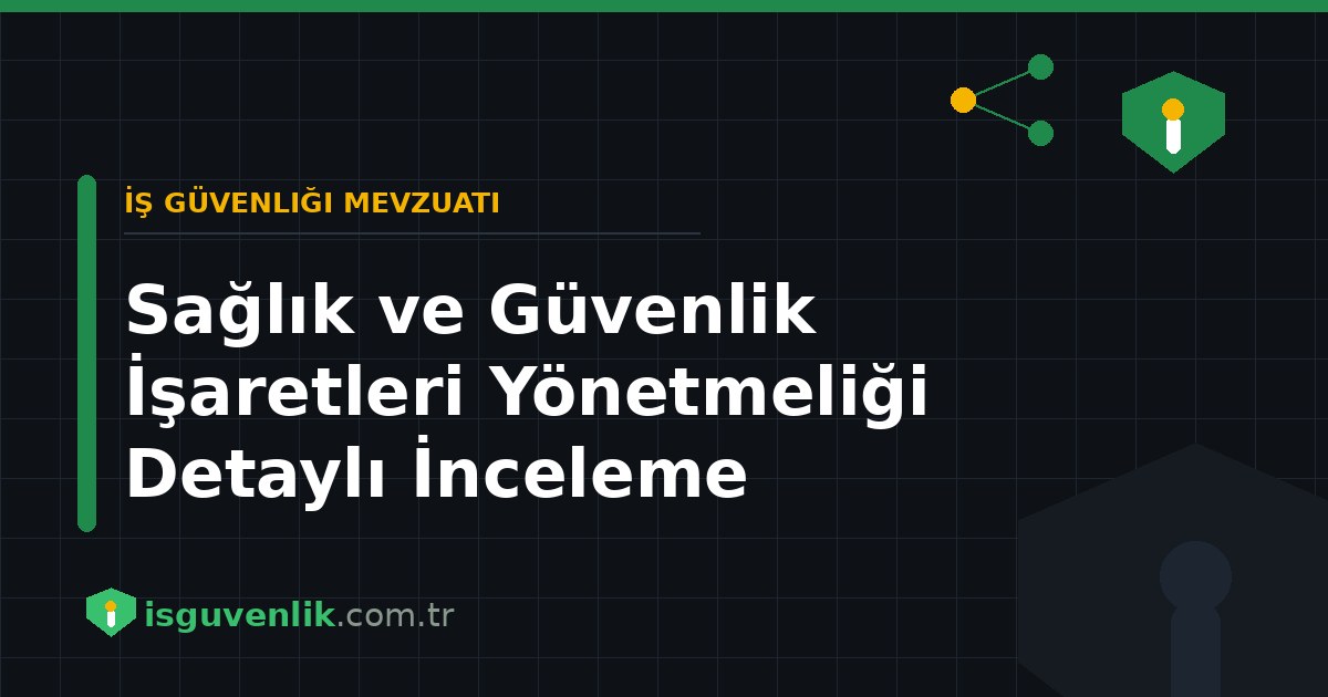 Sağlık ve Güvenlik İşaretleri Yönetmeliği Detaylı İnceleme