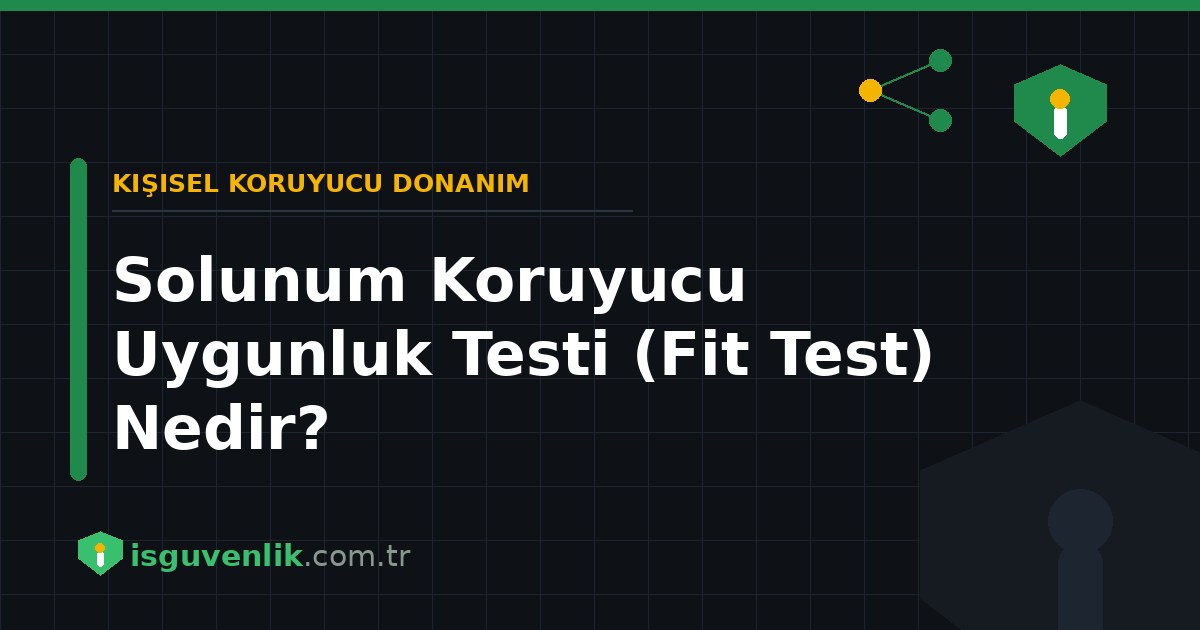 Solunum Koruyucu Uygunluk Testi (Fit Test) Nedir?