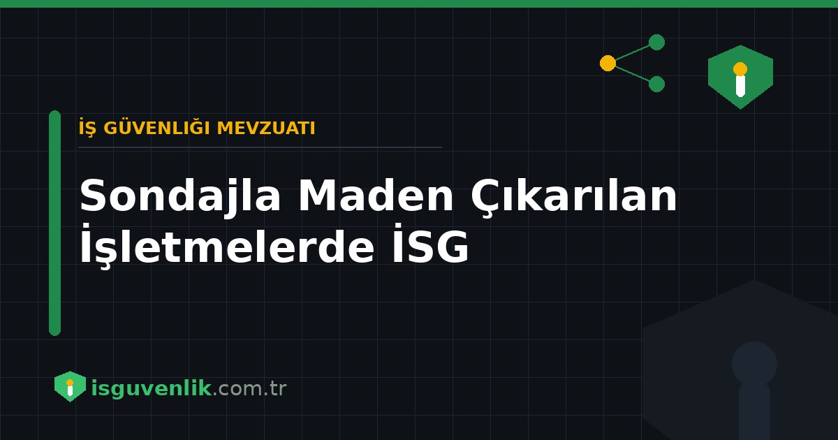 Sondajla Maden Çıkarılan İşletmelerde İSG