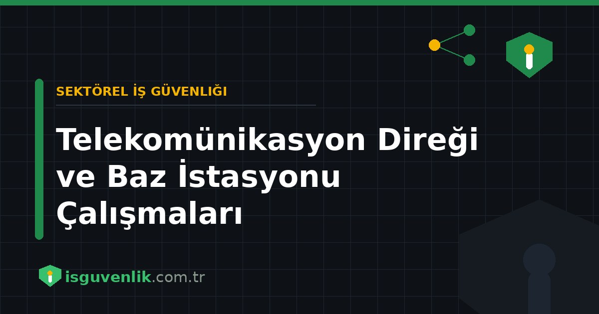 Telekomünikasyon Direği ve Baz İstasyonu Çalışmaları