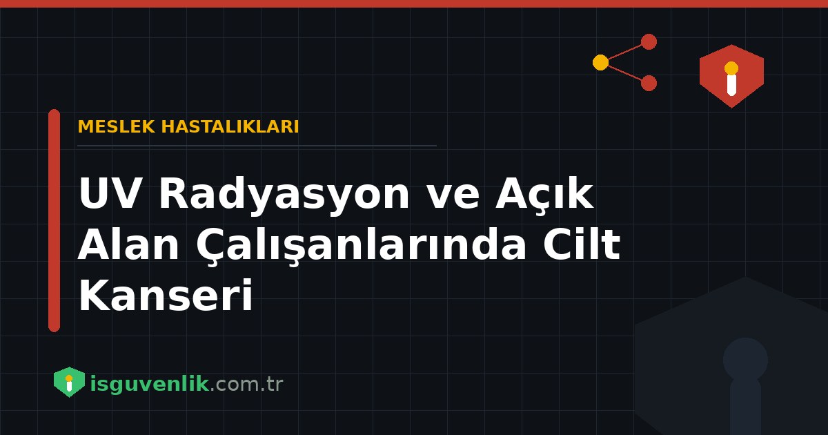 UV Radyasyon ve Açık Alan Çalışanlarında Cilt Kanseri