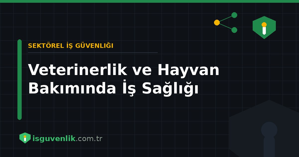 Veterinerlik ve Hayvan Bakımında İş Sağlığı