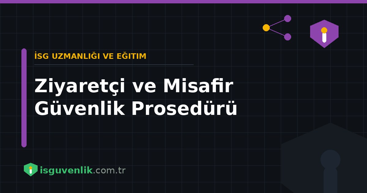 Ziyaretçi ve Misafir Güvenlik Prosedürü